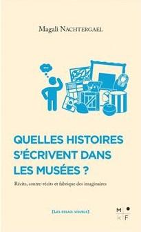 Quelles histoires s'écrivent dans les musées